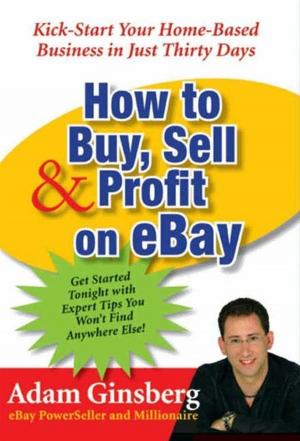 Cover of the book How to Buy, Sell, and Profit on eBay by Karyn Bosnak