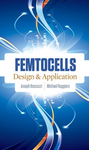 Cover of the book Femtocells: Design & Application by Daniel Orringer, Khashayar Mohebali, Peter Aziz, Susie Lim, John H. Naheedy