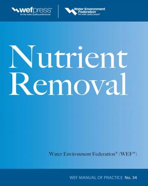 Cover of the book Nutrient Removal, WEF MOP 34 by Phyllis Dutwin
