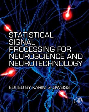 Cover of the book Statistical Signal Processing for Neuroscience and Neurotechnology by N. Thejo Kalyani, Hendrik C. Swart, Sanjay J. Dhoble