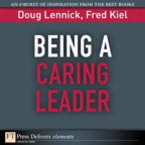 Cover of the book Being a Caring Leader by Michael Valentine, Keith Barker