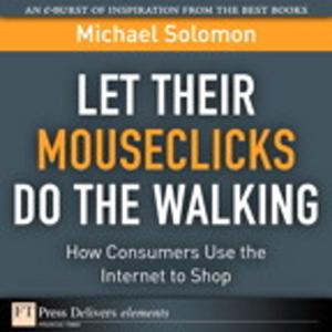Cover of the book Let Their Mouseclicks Do the Walking by Anthony David Giordano
