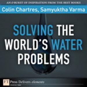 Cover of the book Solving the World's Water Problems by Steve Cook, Gareth Jones, Stuart Kent, Alan Cameron Wills