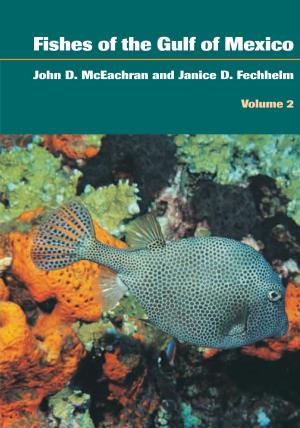 Cover of the book Fishes of the Gulf of Mexico, Volume 2 by John C. Whittaker