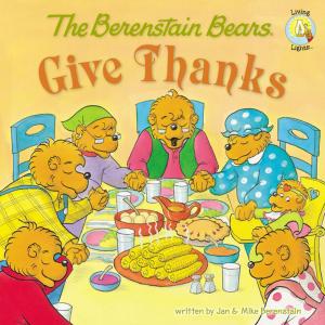 Cover of the book The Berenstain Bears Give Thanks by Jan Berenstain