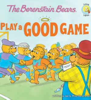 Cover of the book The Berenstain Bears Play a Good Game by Kristi Holl