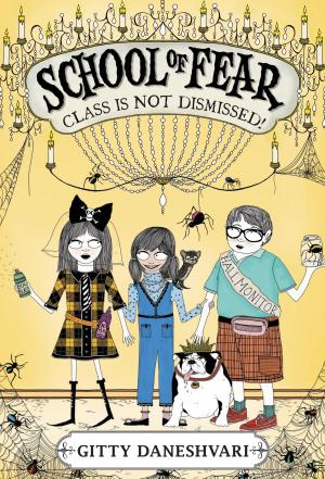 Cover of the book School of Fear: Class Is Not Dismissed! by James Patterson, Lisa Papademetriou