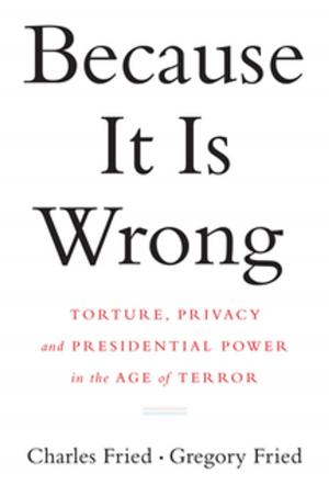 Book cover of Because It Is Wrong: Torture, Privacy and Presidential Power in the Age of Terror