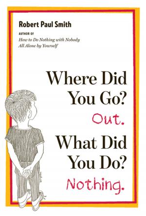 Book cover of Where Did You Go? Out. What Did You Do? Nothing.