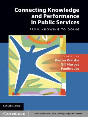 Cover of the book Connecting Knowledge and Performance in Public Services by Imke de Pater, Jack J. Lissauer
