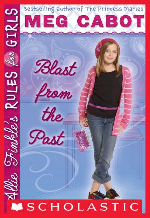 Cover of the book Allie Finkle's Rules for Girls #6: Blast from the Past by Liz Flanagan