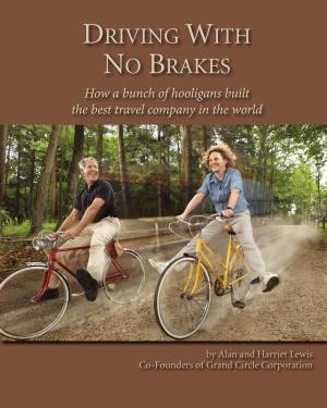 Cover of the book Driving With No Brakes: How a bunch of hooligans built the best travel company in the world by Mike Lamade