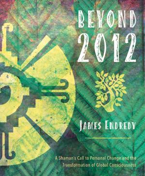 Cover of the book Beyond 2012 by John C. Sulak, Oberon Zell, Morning Glory Zell, Carl Llewellyn Weschcke