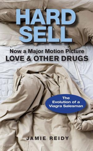 Cover of the book Hard Sell: Now a Major Motion Picture LOVE and OTHER DRUGS by Tom Wilson