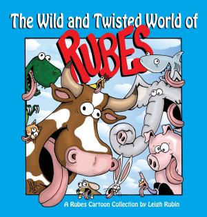 Cover of the book The Wild and Twisted World of Rubes by Mark Tatulli
