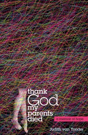 Cover of the book Thank God My Parents Died by Christina G. Weaver