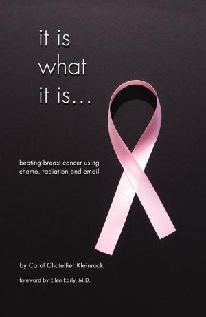 Cover of the book It Is What It Is…Beating Breast Cancer Using Chemo Radiation And Email by Melissa Cassel