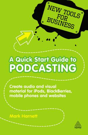 bigCover of the book A Quick Start Guide to Podcasting by 