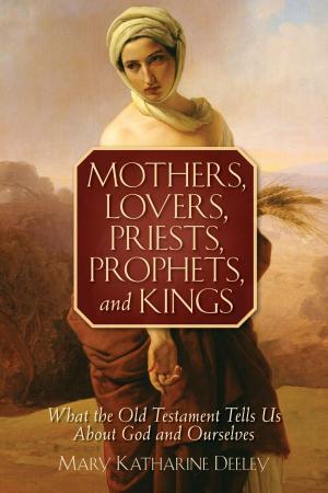 Cover of the book Mothers, Lovers, Priests, Prophets, and Kings by Juan Alfaro, OSB