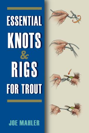 Cover of the book Essential Knots & Rigs for Trout by Lefty Kreh