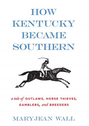 Cover of the book How Kentucky Became Southern by Janice Holt Giles