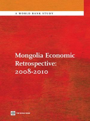 Cover of the book Mongolia Economic Retrospective: 2008-2010 by Goldberg Mike; Palladini Eric