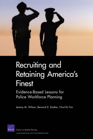 Cover of the book Recruiting and Retaining America's Finest by Brian A. Jackson, David R. Frelinger, Michael J. Lostumbo, Robert W. Button