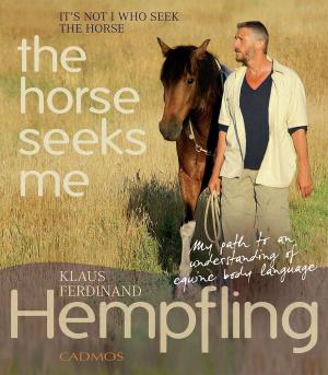 Cover of It's Not I Who Seek the Horse, the Horse Seeks Me
