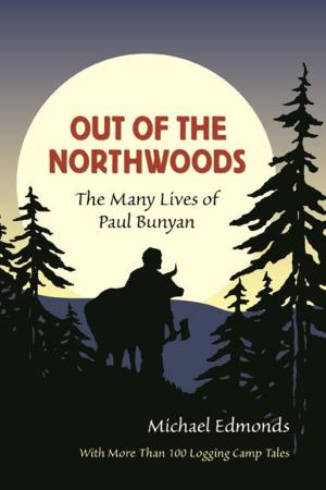 Cover of the book Out of the Northwoods by James K. Nelsen