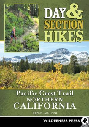 Cover of the book Day & Section Hikes Pacific Crest Trail: Northern California by Jerry Schad, David Money Harris