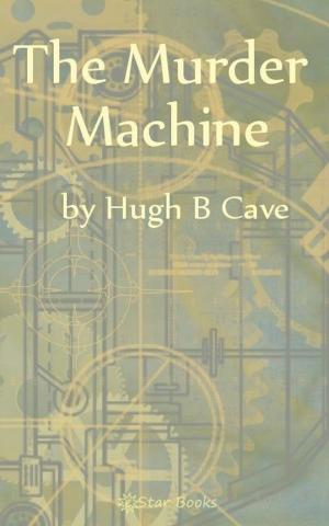Cover of the book The Murder Machine by A Hyatt Verrill