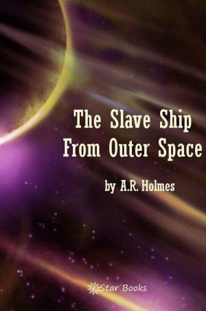 Cover of the book The Slave Ship From Outer Space by Andrew Woodmaker