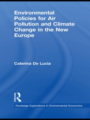 Cover of the book Environmental Policies for Air Pollution and Climate Change in the New Europe by Weipeng Yang, Hui Li