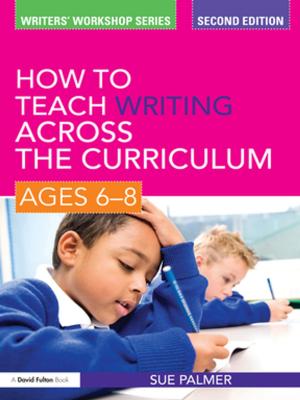 Cover of the book How to Teach Writing Across the Curriculum: Ages 6-8 by 