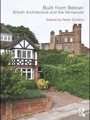Cover of the book Built from Below: British Architecture and the Vernacular by Matthew H. Bowker