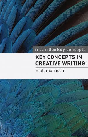 Cover of the book Key Concepts in Creative Writing by Alistair Cole, Sophie Meunier, Vincent Tiberj