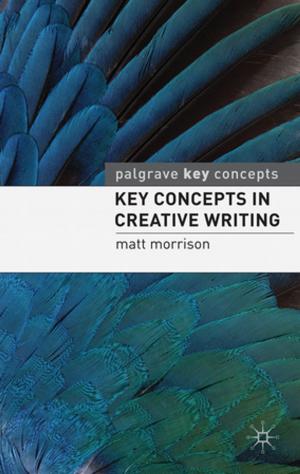 Cover of the book Key Concepts in Creative Writing by Ruth Punton
