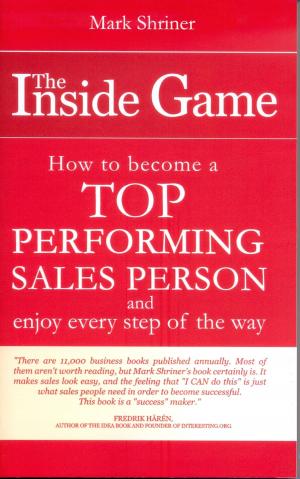 Cover of the book The Inside Game; How to Become a Top Performing Sales Person and Enjoy Every Step of the Way by george verdolaga