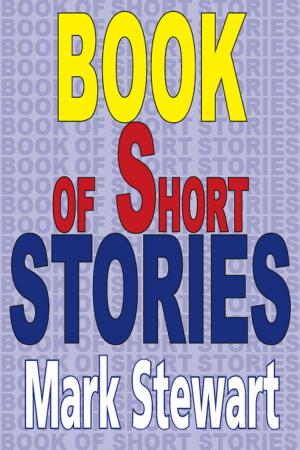Cover of the book Book Of Short Stories by Mark Stewart