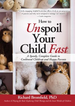 Cover of the book How to Unspoil Your Child Fast by Lisa Kovetz