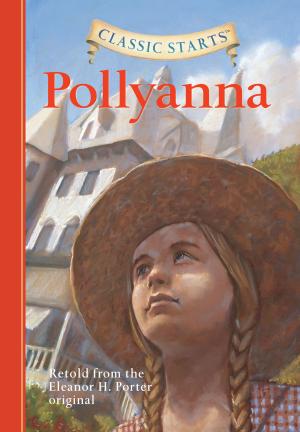 Cover of the book Classic Starts®: Pollyanna by Mark Twain, Kathleen Olmstead, Arthur Pober, Ed.D