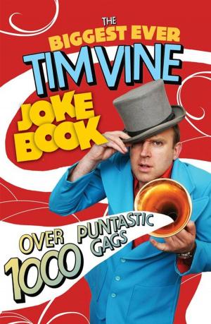 Cover of the book The Biggest Ever Tim Vine Joke Book by Mellissa Morgan