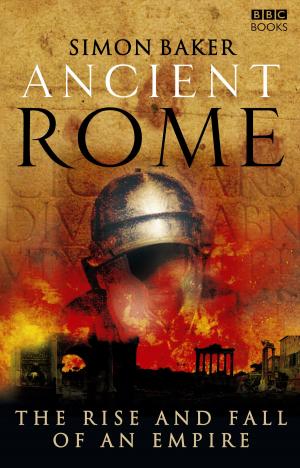 Cover of the book Ancient Rome: The Rise and Fall of an Empire by Simon Guerrier