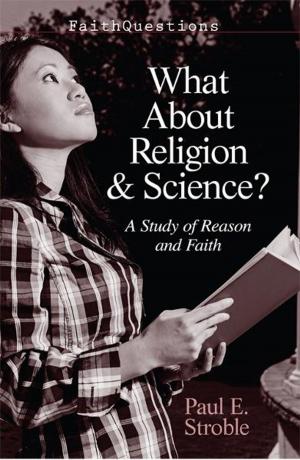 Cover of the book FaithQuestions - What About Religion and Science? by William H. Willimon, Erin M. Hawkins