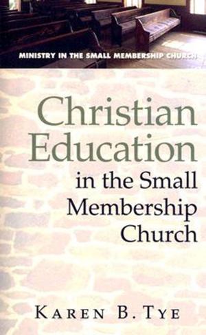 Cover of the book Christian Education in the Small Membership Church by James W. Moore