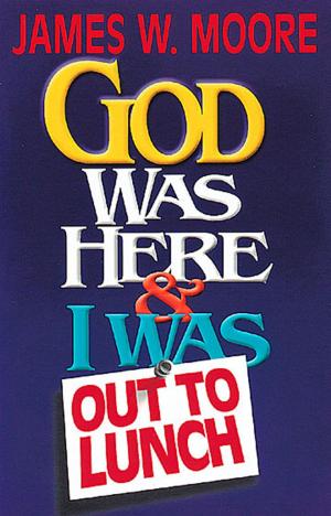 Cover of the book God Was Here and I Was Out to Lunch by Sally Sharpe, Abingdon
