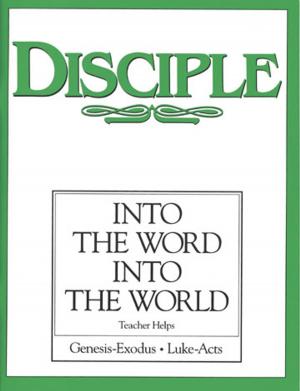 Cover of the book Disciple II Into the Word Into the World: Teacher Helps by Abingdon Press