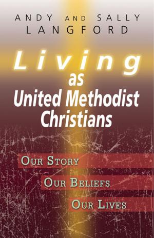 Cover of the book Living as United Methodist Christians by Nell W. Mohney