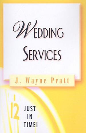 Cover of the book Just in Time! Wedding Services by J. Ellsworth Kalas
