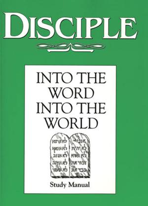 Cover of the book Disciple II Into the Word Into the World: Study Manual by Jessica LaGrone